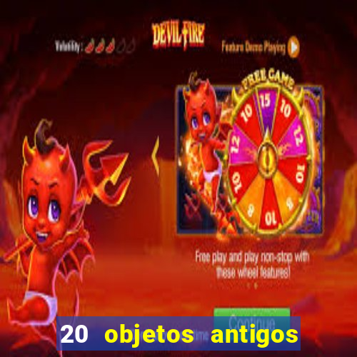 20 objetos antigos que hoje valem uma fortuna